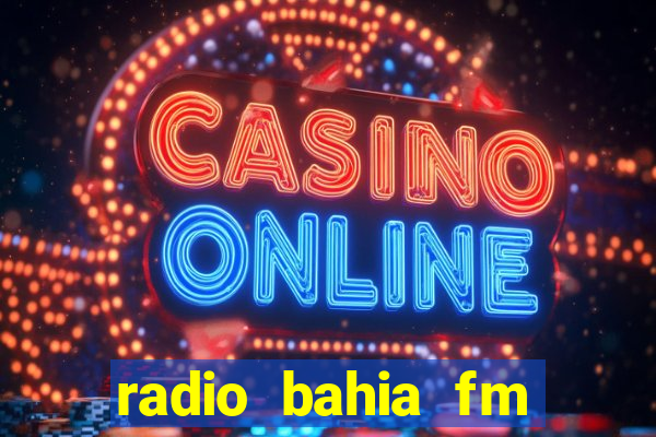 radio bahia fm 88.7 ao vivo ouvir